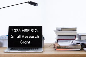 We are now accepting applications for the 2023 HSF SIG Small Research Grant!